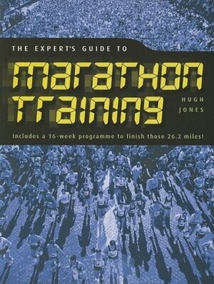 The Expert's Guide to Marathon Training by Hugh Jones