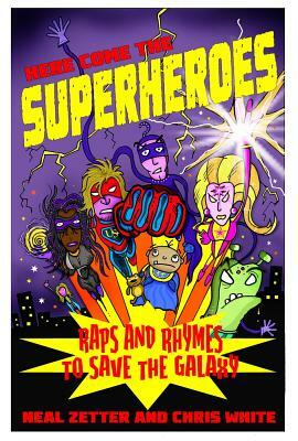 Here Come the Superheroes by Neal Zetter