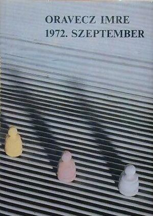 1972. szeptember by Oravecz Imre