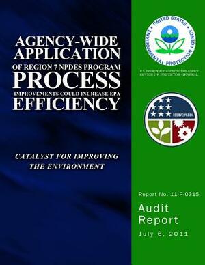 Agency-Wide Application of Region 7 NPDES Program Process Improvements Could Increase EPA Efficiency by U. S. Environmental Protection Agency