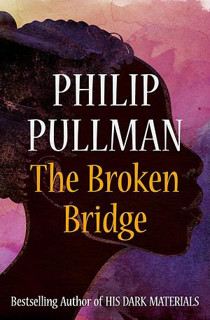 The Broken Bridge by Philip Pullman