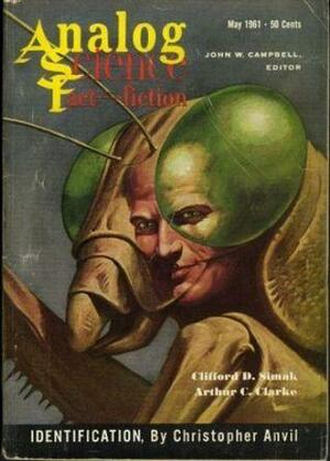 Analog Science Fiction and Fact, 1961 May by Christopher Anvil, Clifford D. Simak, John W. Campbell Jr., G. Harry Stine, Arthur C. Clarke, James H. Schmitz, Sterling E. Lanier