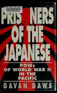 Prisoners of the Japanese: POWs of World War II in the Pacific by Gavan Daws
