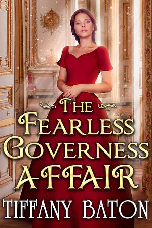 The Fearless Governess Affair by Tiffany Baton, Tiffany Baton