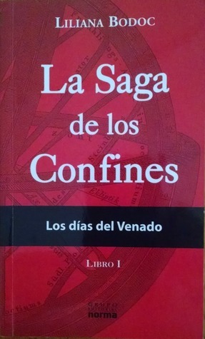 La Saga De Los Confines: Los Dias Del Venado by S.A. Norma, Liliana Bodoc