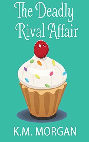 The Deadly Rival Affair by K.M. Morgan