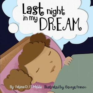 Last night in my dream. by Fatima Elmekki