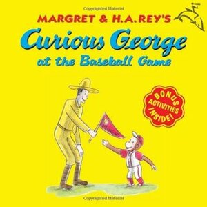Curious George at the Baseball Game by Margret Rey, Laura Driscoll, Anna Grossnickle Hines, H.A. Rey