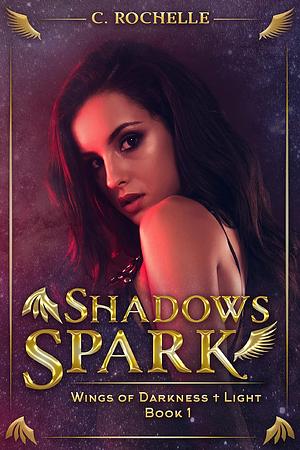 Shadows Spark by C. Rochelle