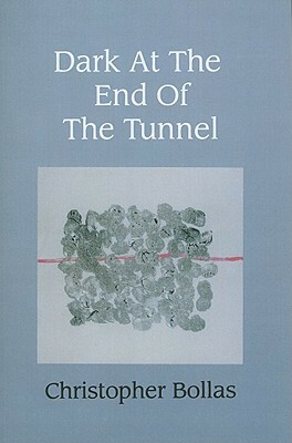 Dark at the End of the Tunnel by Christopher Bollas