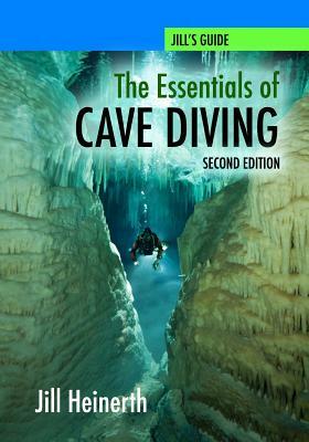 The Essentials of Cave Diving - Second Edition (Black and White) by Jill Heinerth