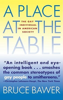 Place at the Table: The Gay Individual in American Society by Bruce Bawer