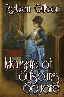 Maggie of Louisburg Square by Robert Gilbert