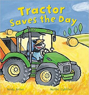 Tractor Saves the Day by Mandy Archer