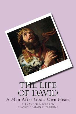 The Life Of David by Alexander MacLaren