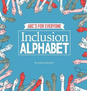 Inclusion Alphabet: ABC's for Everyone by Kathryn Jenkins