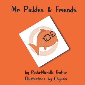 Mr. Pickles & Friends by Paula-Michelle Trotter