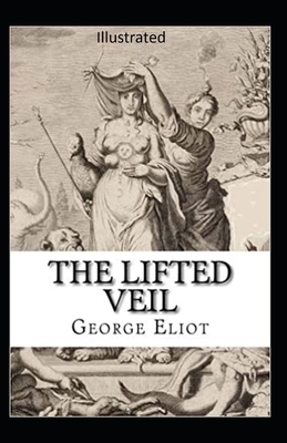 The Lifted Veil Illustrated by George Eliot