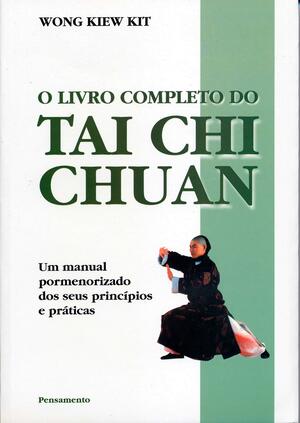 O Livro completo do Tai Chi Chuan by Wong Kiew Kit