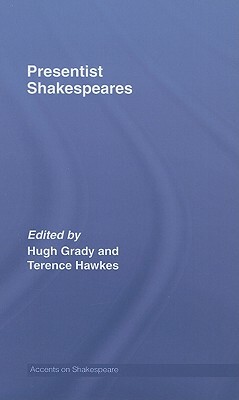 Presentist Shakespeares by 