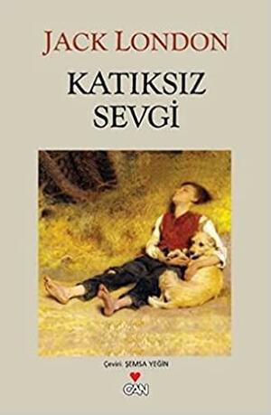 Katıksız Sevgi by Jack London