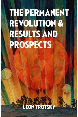 The Permanent Revolution, Results and Prospects by Leon Trotsky