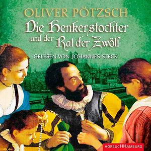 Die Henkerstochter und der Rat der Zwölf by Oliver Pötzsch