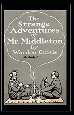 The Strange Adventures of Mr. Middleton Illustrated by Wardon Allan Curtis