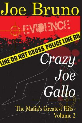 Crazy Joe Gallo: The Mafia's Greatest Hits - Volume II by Joe Bruno
