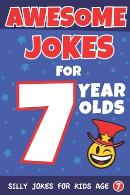 Awesome Jokes for 7 Year Olds: Silly Jokes for Kids Aged 7 by Share The Love Gifts