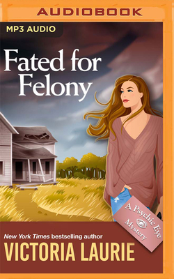 Fated for Felony by Victoria Laurie
