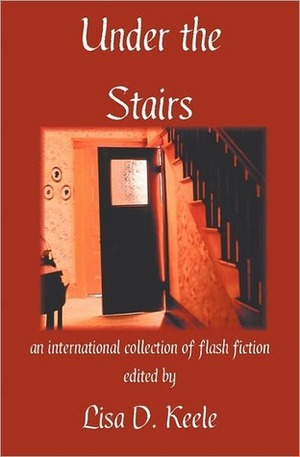 Under the Stairs by Dave Rudden, Gwin Pearce, Jennifer Childs-Biddle, Megan Kennedy, Helen Harvey, Morgan Lane, Alex Fox , Matthew Taylor, Elizabeth Harvey, Rachel Worsley, Verena Sandford, Elizabeth Lane, Lisa D. Keele, Stephanie Jordan, M. Pence, Madeline R. Jarboe, Natasha McNeely, George Lasher, Lillian Leader