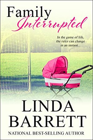 Family Interrupted by Linda Barrett