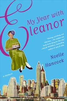 My Year with Eleanor: A Memoir by Noelle Hancock