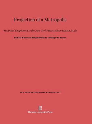Projection of a Metropolis by Benjamin Chinitz, Edgar M. Hoover, Barbara R. Berman