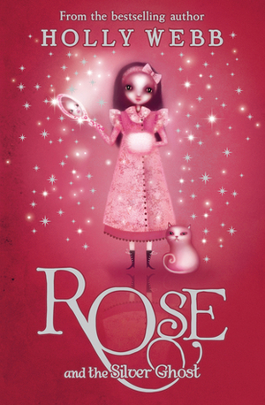 Rose and the Silver Ghost by Holly Webb