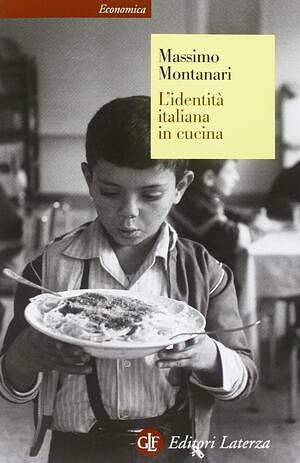 L'identità italiana in cucina by Massimo Montanari
