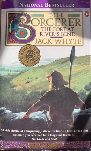 The Sorcerer: The Fort at River's Bend by Jack Whyte