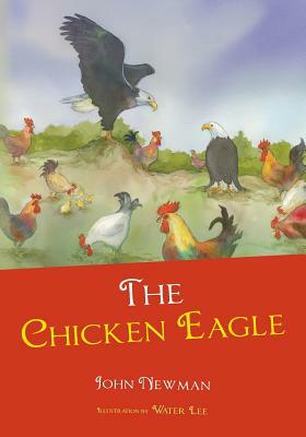 The Chicken Eagle by John Newman