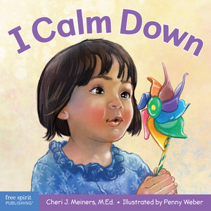 I Calm Down: A Book about Working Through Strong Emotions by Cheri J. Meiners