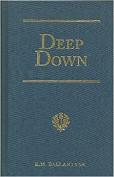 Deep Down: A Tale of the Cornish Mines by R.M. Ballantyne