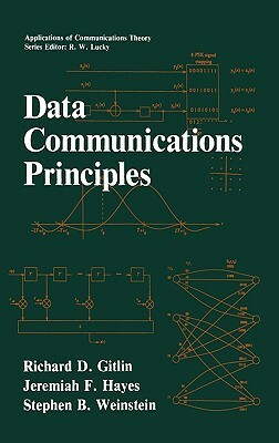 Data Communications Principles by Richard D. Gitlin, Stephen B. Weinstein, Jeremiah F. Hayes