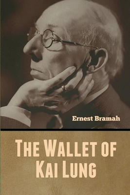 The Wallet of Kai Lung by Ernest Bramah