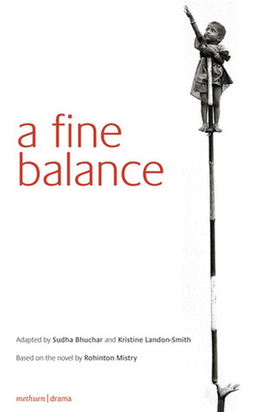 A Fine Balance: Drama by Kristine Landon-Smith, Sudha Bhuchar
