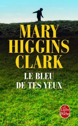 Le Bleu de tes yeux by Mary Higgins Clark