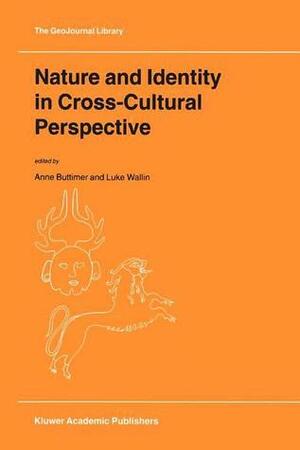 Nature and Identity in Cross-Cultural Perspective by Luke Wallin, Anne Buttimer