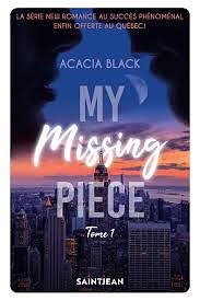 My missing Piece - Tome 1: My missing Piece - 1 by Acacia Black