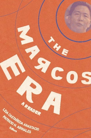 The Marcos Era: A Reader by Patricio N. Abinales, Leia Castañeda Anastacio