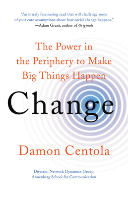Change: How to Make Big Things Happen by Damon Centola