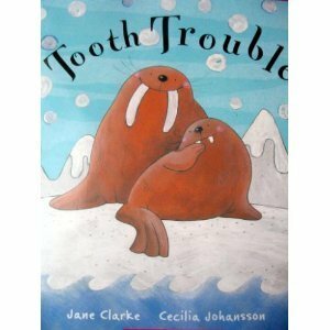 Tooth Trouble by Cecilia Johansson, Jane Clarke